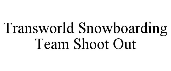 TRANSWORLD SNOWBOARDING TEAM SHOOT OUT