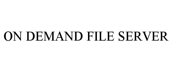  ON DEMAND FILE SERVER