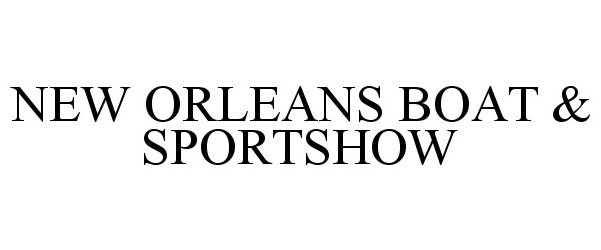 Trademark Logo NEW ORLEANS BOAT &amp; SPORTSHOW