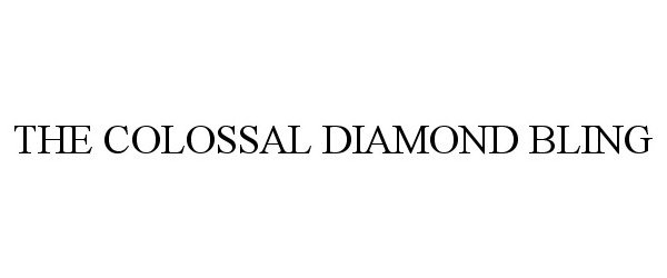  THE COLOSSAL DIAMOND BLING