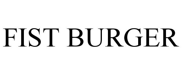 Trademark Logo FIST BURGER