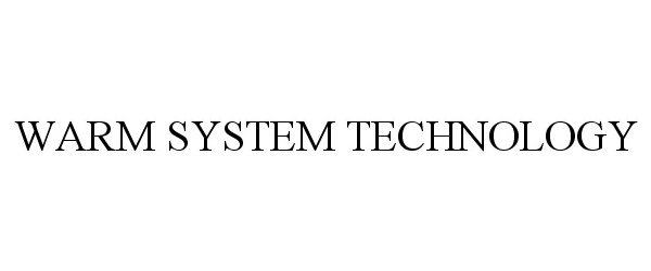 Trademark Logo WARM SYSTEM TECHNOLOGY