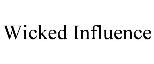 Trademark Logo WICKED INFLUENCE