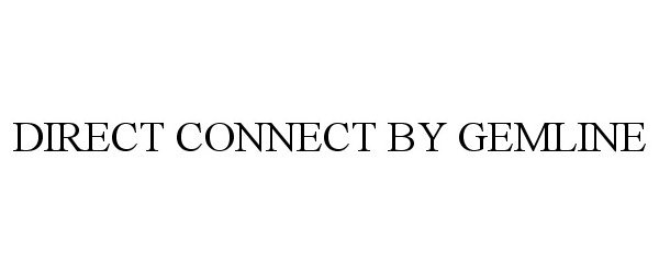 Trademark Logo DIRECT CONNECT BY GEMLINE