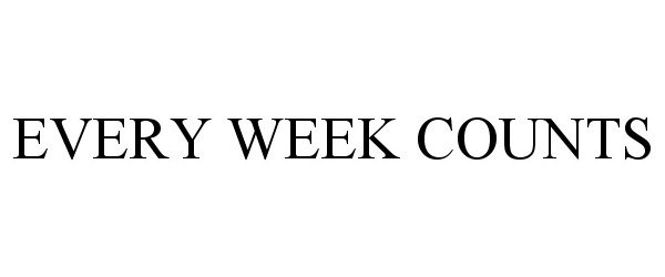  EVERY WEEK COUNTS