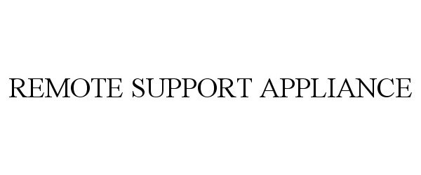 Trademark Logo REMOTE SUPPORT APPLIANCE