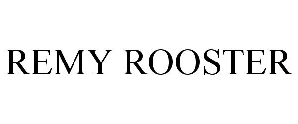 Trademark Logo REMY ROOSTER