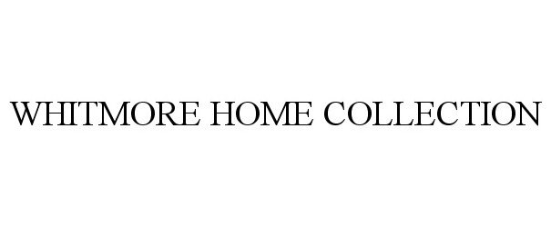  WHITMORE HOME COLLECTION