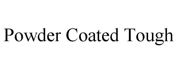 Trademark Logo POWDER COATED TOUGH