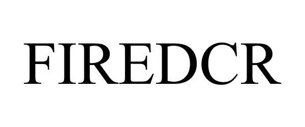 Trademark Logo FIREDCR