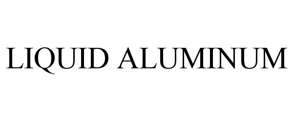 Trademark Logo LIQUID ALUMINUM
