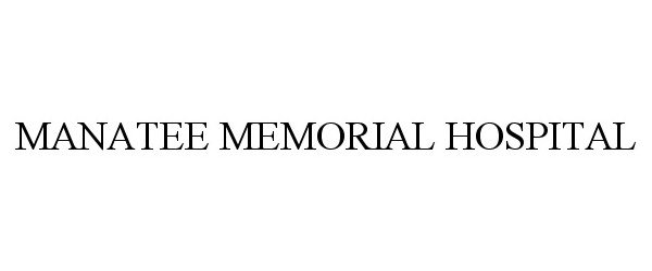 Trademark Logo MANATEE MEMORIAL HOSPITAL