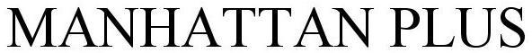 Trademark Logo MANHATTAN PLUS