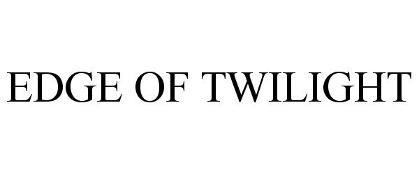 Trademark Logo EDGE OF TWILIGHT