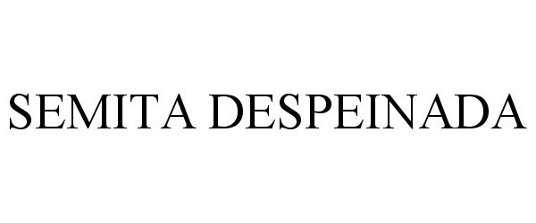 Trademark Logo SEMITA DESPEINADA