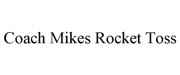 Trademark Logo COACH MIKES ROCKET TOSS