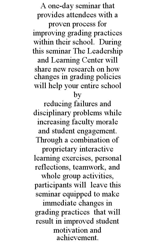  A ONE-DAY SEMINAR THAT PROVIDES ATTENDEES WITH A PROVEN PROCESS FOR IMPROVING GRADING PRACTICES WITHIN THEIR SCHOOL. DURING THIS