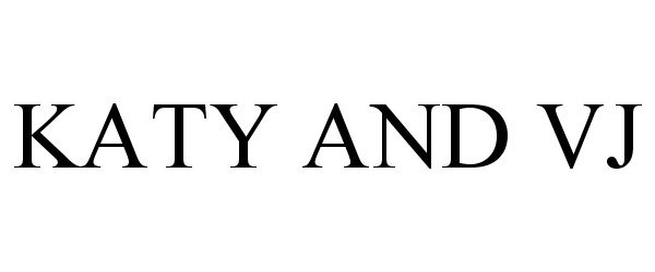 Trademark Logo KATY AND VJ