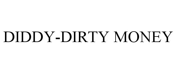  DIDDY-DIRTY MONEY