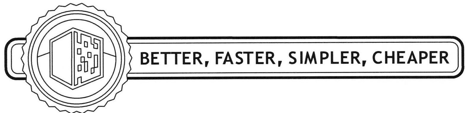 Trademark Logo BETTER, FASTER, SIMPLER, CHEAPER