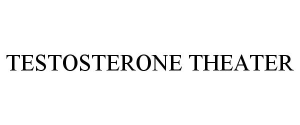  TESTOSTERONE THEATER