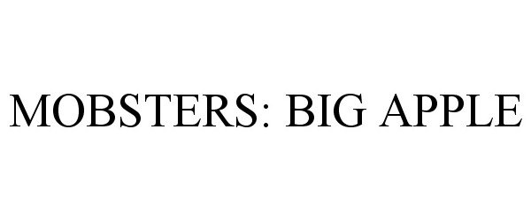 Trademark Logo MOBSTERS: BIG APPLE