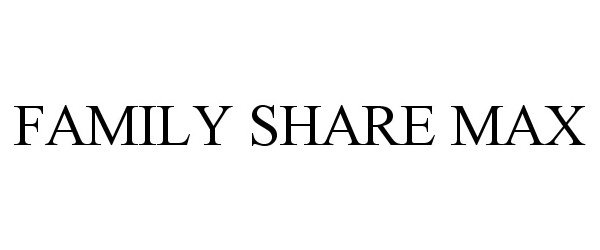 Trademark Logo FAMILY SHARE MAX