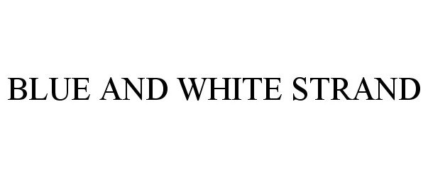 Trademark Logo BLUE AND WHITE STRAND