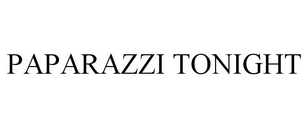 Trademark Logo PAPARAZZI TONIGHT