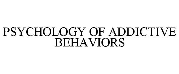 Trademark Logo PSYCHOLOGY OF ADDICTIVE BEHAVIORS