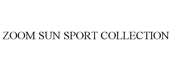 Trademark Logo ZOOM SUN SPORT COLLECTION