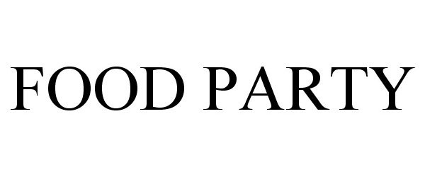 Trademark Logo FOOD PARTY