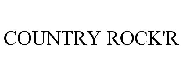 Trademark Logo COUNTRY ROCK'R