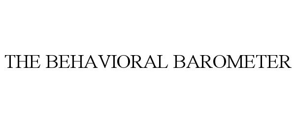  THE BEHAVIORAL BAROMETER