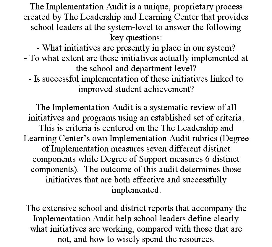  THE IMPLEMENTATION AUDIT IS A UNIQUE, PROPRIETARY PROCESS CREATED BY THE LEADERSHIP AND LEARNING CENTER THAT PROVIDES SCHOOL LEA