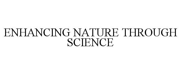  ENHANCING NATURE THROUGH SCIENCE