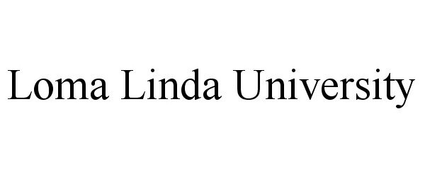 Trademark Logo LOMA LINDA UNIVERSITY