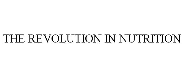  THE REVOLUTION IN NUTRITION