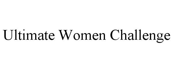 Trademark Logo ULTIMATE WOMEN CHALLENGE