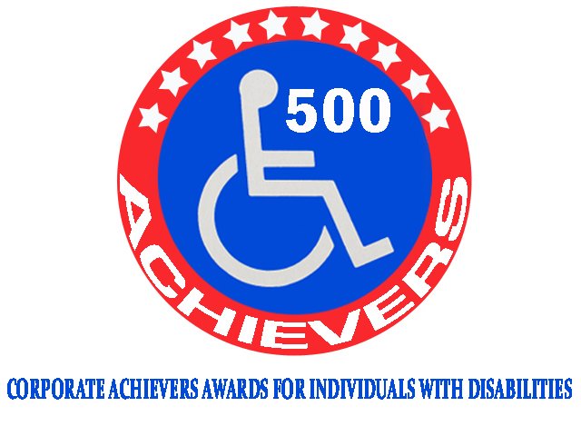  500 ACHIEVERS CORPORATE ACHIEVERS AWARDS FOR INDIVIDUALS WITH DISABILITIES