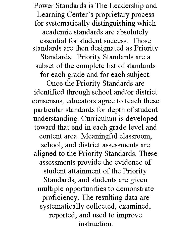  POWER STANDARDS IS THE LEADERSHIP AND LEARNING CENTER'S PROPRIETARY PROCESS FOR SYSTEMATICALLY DISTINGUISHING WHICH ACADEMIC STA