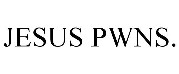 Trademark Logo JESUS PWNS.