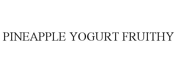Trademark Logo PINEAPPLE YOGURT FRUITHY
