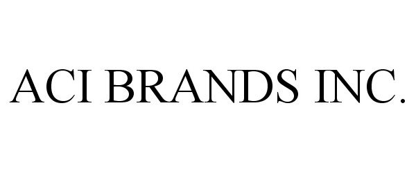 Trademark Logo ACI BRANDS INC.