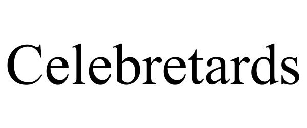  CELEBRETARDS