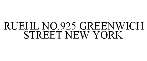  RUEHL NO.925 GREENWICH STREET NEW YORK