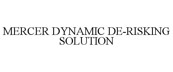 Trademark Logo MERCER DYNAMIC DE-RISKING SOLUTION