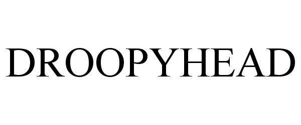 Trademark Logo DROOPYHEAD