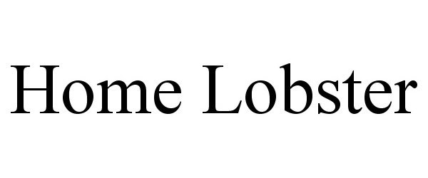 Trademark Logo HOME LOBSTER