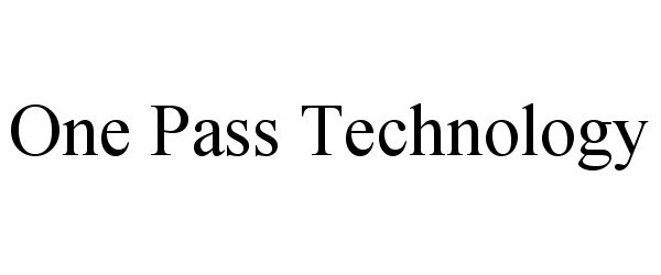Trademark Logo ONE PASS TECHNOLOGY
